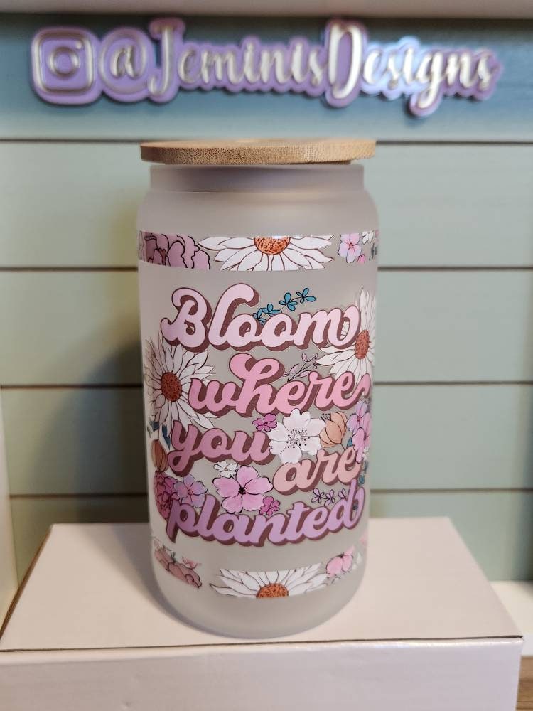 Bloom where you are planted glass flower tumbler/Bloom glass can/Sunflower Bloom glass tumbler/uvdtf Bloom designed tumbler